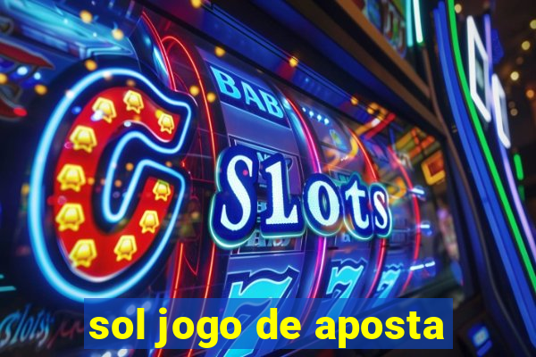 sol jogo de aposta